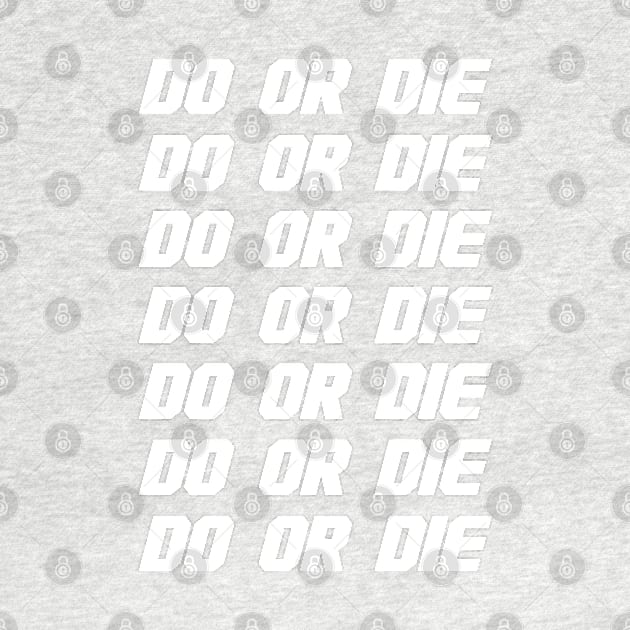 Do Or Die - Motivational Saying by Cult WolfSpirit 